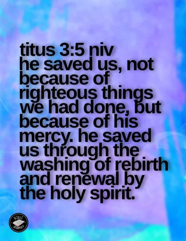Share a picture bible verse. Use in bible study journals, or make study cards. Postcard sized 4.25x5.5.[Titus 3:5 NIV]