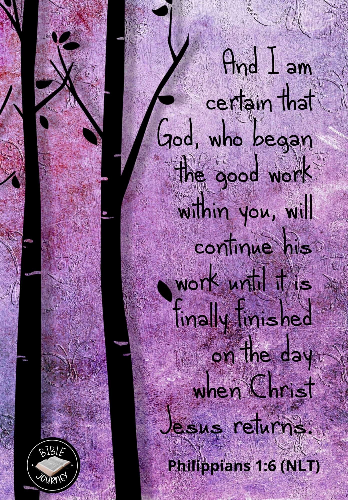 Philippians 1 6 NLT God Will Finish His Good Work In Us