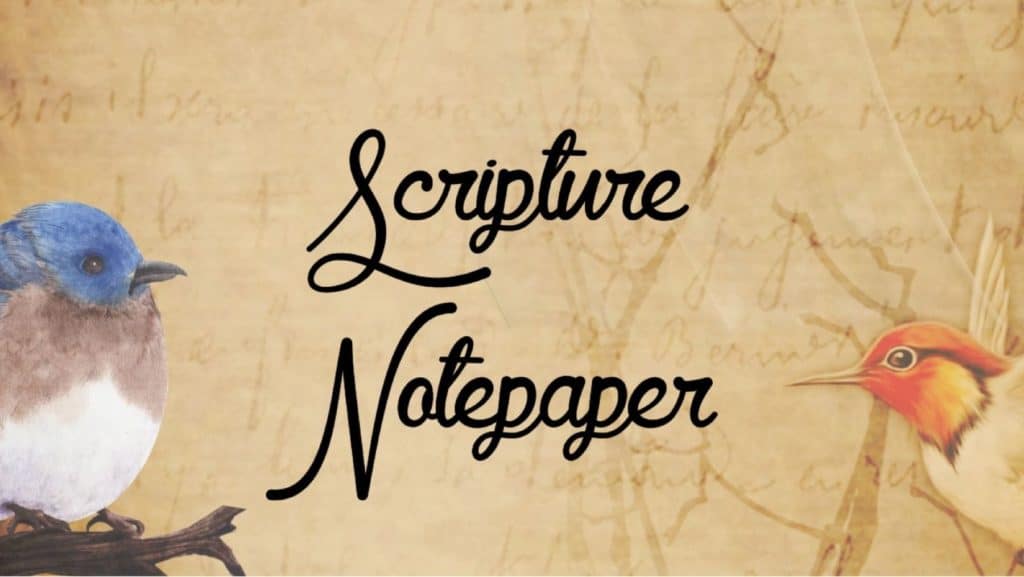 Download Free Printable Scripture Notepaper. Find your favorite verses.